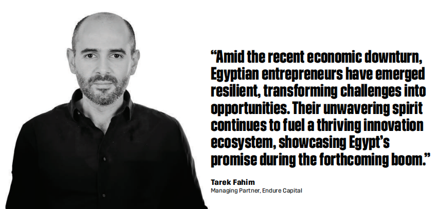 “Amid the recent economic downturn, Egyptian entrepreneurs have emerged resilient, transforming challenges into opportunities. Their unwavering spirit continues to fuel a thriving innovation ecosystem, showcasing Egypt’s promise during the forthcoming boom.” - Tarek Fahim, Managing Partner at Endure Capital