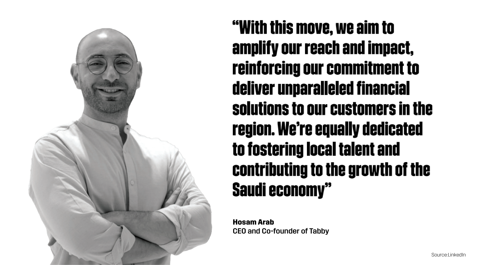 “With this move, we aim to amplify our reach and impact, reinforcing our commitment to deliver unparalleled financial solutions to our customers in the region. We’re equally dedicated to fostering local talent and contributing to the growth of the Saudi economy” –Hosam Arab, CEO of Tabby.